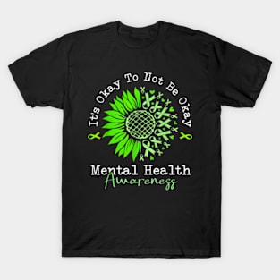 Its Okay To Not Be Okay Mental Health Awareness Green T-Shirt